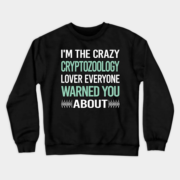 Crazy Lover Cryptozoology Cryptid Cryptids Crewneck Sweatshirt by relativeshrimp